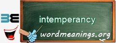 WordMeaning blackboard for intemperancy